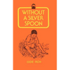 Without a Silver Spoon - Paperback