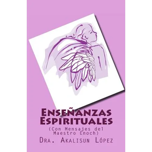 Enseñanzas Espirituales: (Con Mensajes del Maestro Enoch) - Paperback
