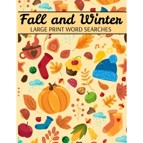 Fall And Winter Large Print Word Searches: Autumn Word Search, Winter Word Search, Holiday Word Search, Word Search Puzzle Books For Adults - Paperback