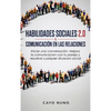Habilidades sociales 2.0 & comunicación en las relaciones: Iniciar una conversación. Mejora la comunicacion con tu pareja y resuelve cualquier situaci - Hardcover