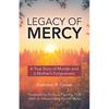 Legacy of Mercy: A True Story of Murder and a Mother's Mercy - Paperback