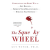 The Squeaky Wheel: Complaining the Right Way to Get Results, Improve Your Relationships, and Enhance Self-Esteem - Paperback