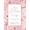 Love Letters from the King: 100 Devotions for the Girl Who Wants to Hear from God - Hardcover