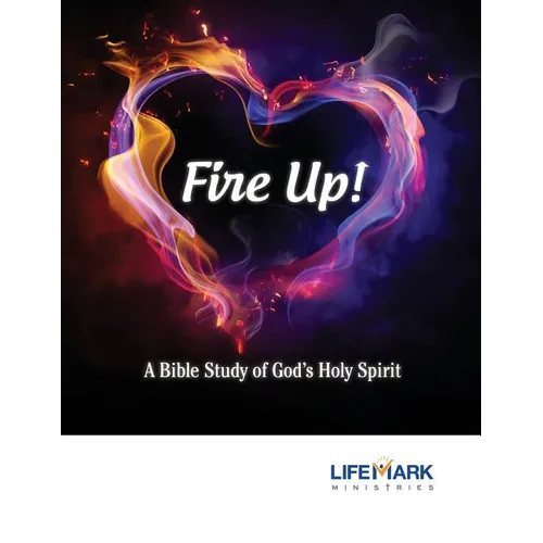 Fire Up!: A Bible Study of God's Holy Spirit - Paperback