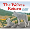 The Wolves Return: A New Beginning for Yellowstone National Park - Hardcover