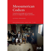 Mesoamerican Codices: Calendrical knowledge and ceremonial practice in Indigenous religion and history - Paperback