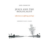 Jesus and the Holocaust: Reflections on Suffering and Hope - Paperback