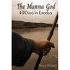 The Manna God: 40 Days in Exodus - Paperback