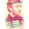 Glad to the Brink of Fear: A Portrait of Ralph Waldo Emerson - Hardcover