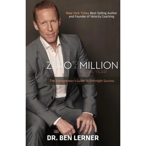 Zero to a Million in One Year: An Entrepreneur's Guide to Overnight Success - Paperback