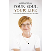 Your Soul, Your Life: A Guide to Healing and Self-Healing - Paperback