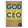 God Is My CEO: Following God's Principles in a Bottom-Line World - Paperback
