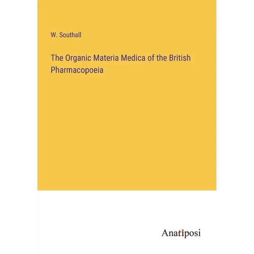 The Organic Materia Medica of the British Pharmacopoeia - Paperback
