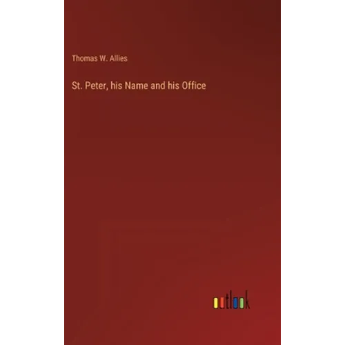 St. Peter, his Name and his Office - Hardcover