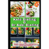 Keto Dieting and Dr Sebi Dieting: The Complete Guide: Full of delicious recipes, plant based diet recipes including delicious vegan meal, weight loss - Paperback