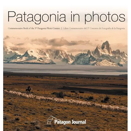 Patagonia in Photos: Commemorative Book of the Third Patagonia Photo Contest - Hardcover