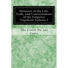 Memoirs of the Life, Exile, and Conversations of the Emperor Napoleon Volume I - Paperback