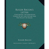 Roger Bacon's Letter: Concerning The Marvelous Power Of Art And Nature And The Nullity Of Magic - Paperback