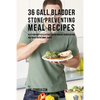 36 Gallbladder Stone Preventing Meal Recipes: Keep Your Body Healthy and Strong through Proper Dieting and Smart Nutritional Habits - Paperback