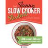 The Skinny Slow Cooker Student Recipe Book: Delicious, Simple, Low Calorie, Low Budget, Slow Cooker Meals For Hungry Students. All Under 300, 400 & 50 - Paperback