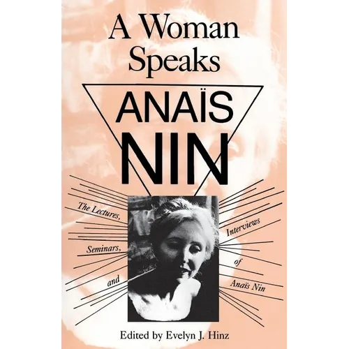 A Woman Speaks: The Lectures, Seminars, and Interviews of Anaïs Nin - Paperback