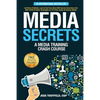 Media Secrets: A Media Training Crash Course: Get More Publicity, Look & Feel Your Best AND Convert Interviews Into Web Traffi c & Sa - Paperback