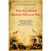 The Texas Revolution and Mexican-American War: The History and Legacy of the Conflicts that Led to Mexico's Cession of the American Southwest - Paperback