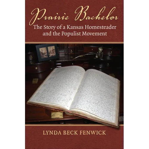 Prairie Bachelor: The Story of a Kansas Homesteader and the Populist Movement - Paperback