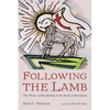 Following the Lamb: The Theme of Discipleship in the Book of Revelation - Paperback