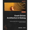 Event-Driven Architecture in Golang: Building complex systems with asynchronicity and eventual consistency - Paperback