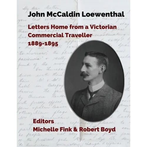 John McCaldin Loewenthal: Travels in South America and the West Indies, 1889-1885: Travels in South America and the West Indies, 1889-1885: Trav - Paperback
