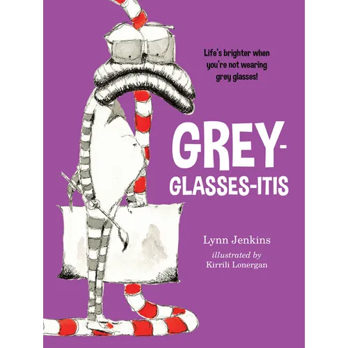 Grey-Glasses-Itis: Life's Brighter When You're Not Wearing Grey Glasses! - Paperback