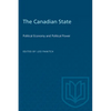 The Canadian State: Political Economy and Political Power - Paperback