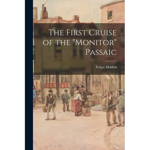 The First Cruise of the "Monitor" Passaic - Paperback