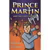 Prince Martin and the Last Centaur: A Tale of Two Brothers, a Courageous Kid, and the Duel for the Desert - Hardcover