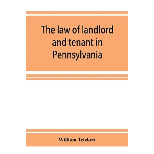 The law of landlord and tenant in Pennsylvania - Paperback