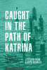 Caught in the Path of Katrina: A Survey of the Hurricane's Human Effects - Hardcover