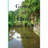 Geology of Illinois State Parks: A guide to the physical side of 28 must-see wonders of Illinois - Paperback