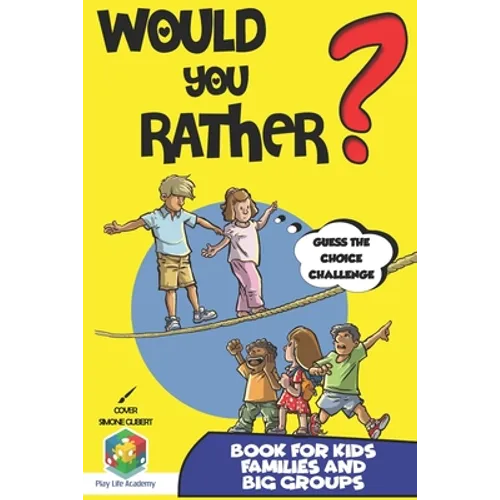 Would You Rather? Book for Kids: Guess the Choice Challenge, Answer The Hilarious, Silly, Questions and Be the Best at Guessing the Right Choice. Gift - Paperback
