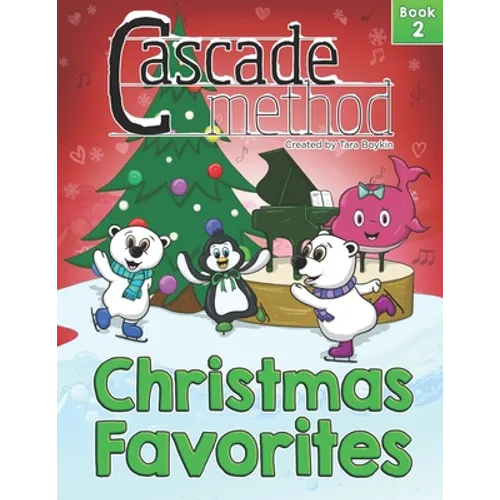 Cascade Method Christmas Favorites Book 2 by Tara Boykin: Top Favorite Christmas Songs for Beginner Pianists Using White Keys on Piano Teach Yourself - Paperback