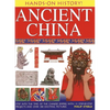 Ancient China: Step Into the Time of the Chinese Empire, with 15 Step-By-Step Projects and Over 300 Exciting Pictures - Hardcover