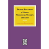 Death Records of Missouri Pioneer Women, 1808-1853 - Paperback