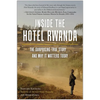 Inside the Hotel Rwanda: The Surprising True Story ... and Why It Matters Today - Paperback