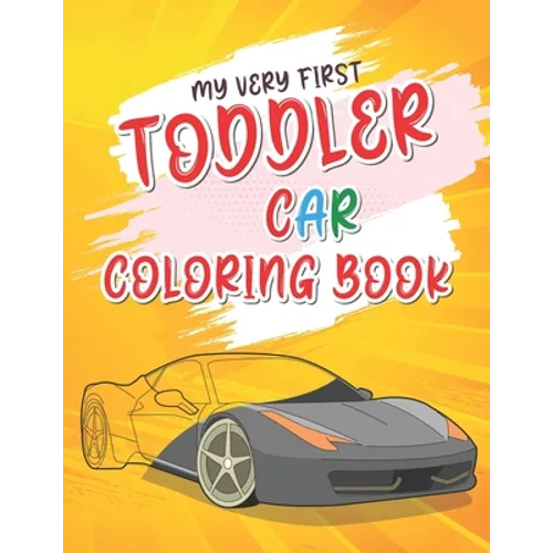 My Very First Toddler Car Coloring Book: Cool Cars Coloring Book For Clever Preschool Children - Paperback