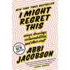 I Might Regret This: Essays, Drawings, Vulnerabilities, and Other Stuff - Paperback