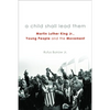 A Child Shall Lead Them PB: Martin Luther King Jr., Young People, and the Movement - Paperback
