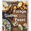 Forage. Gather. Feast.: 100+ Recipes from West Coast Forests, Shores, and Urban Spaces - Paperback