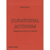 Curatorial Activism: Towards an Ethics of Curating - Hardcover