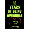 12 Years Of Being Awesome Happy 12th Birthday: 12 Years Old Gift for Boys & Girls - Paperback