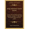 King's Mountain And Its Heroes: History Of The Battle Of King's Mountain, October 7, 1780, And The Events Which Led To It (1881) - Paperback
